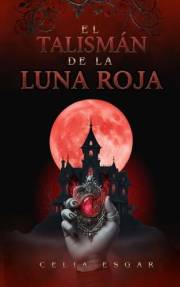 El Talismán de la Luna Roja: Fantasía Gótica (Spanish Edition)