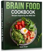 The Brain Food Cookbook: Recipes Inspired by the MIND Diet