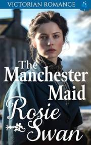 The Manchester Maid: Victorian Romance (Heartfelt Victorian Era Romance)