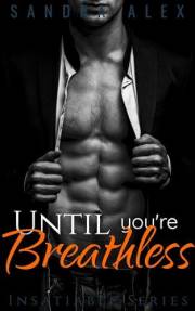 Until You're Breathless (Insatiable Book 1)