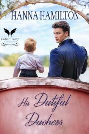 His Dutiful Duchess: A Historical Regency Romance Novel (The Gentleman's Vow Book 4)