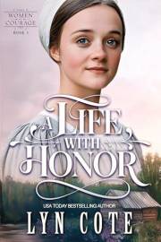 A Life with Honor: Gripping and emotional historical fiction inspired by true events (Three Women of Courage Book 1)
