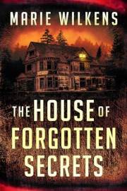 The House of Forgotten Secrets: A Small Town Haunted House Mystery Thriller Boxset