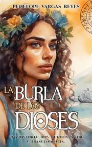 La burla de los dioses: Una historia. Dos mundos. Amor y trascendencia. (Spanish Edition)