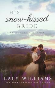 His Snow-Kissed Bride: Two love stories in one His Snow-Kissed Bride: Two love stories in one