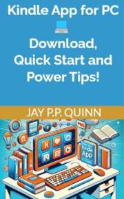Kindle App for PC: Download, Quick Start and Power Tips! (Kindle Tips & How-tos)