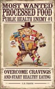 Processed Food: Public Health Enemy #1: Break Free from Cravings, Heal Your Body Naturally, and Regain Control of Your Health