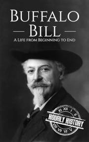 Buffalo Bill: A Life from Beginning to End (Old West)