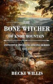 The Bone Witcher of Knob Mountain: Intuitive Investigations Series, Book One