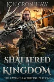 Shattered Kingdom: Episode One of the Nobledark Fantasy Serial (The Ravenglass Throne Book 1)