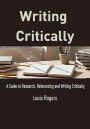 Writing Critically: A Guide to Research, Referencing and Writing Critically (Academic English)