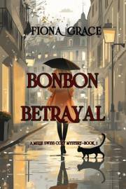 Bonbon Betrayal (A Millie Swiss Cozy Mystery—Book 1)