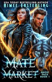 Mate Market: A Werewolf Romantic Urban Fantasy (Ghost Pack Book 1)