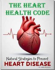 The Heart Health Code: Natural Strategies to Prevent Heart Disease
