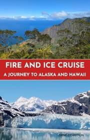 Fire and Ice Cruise: A Journey to Alaska and Hawaii (Bucket List Series)