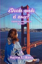 ¿Dónde quedó el amor?: Cuando la seducción es la clave (Bilogía Amor nº 1) (Spanish Edition)