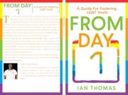 From Day One: A Guide for Fostering LGBTQ+ Youth: Practical, Actionable Advice to Help Foster Parents Create a More Welcoming
