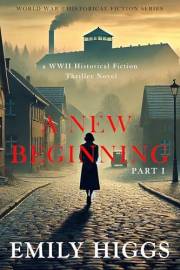 A New Beginning: A WWII Historical Fiction Thriller Novel (World War 2 Historical Fiction Series Book 5)