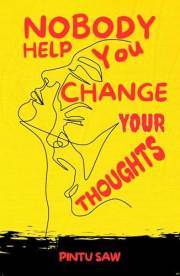 NOBODY HELP YOU CHANGE YOUR THOUGHTS