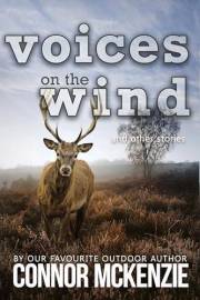 Voices on the Wind: Short stories about hunting in New Zealand (Right Place, Wrong Time Book 2)
