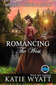Romancing the West: A Sweet Christian Historical Western Religious Romance (Brides of Copper Canyon Book 9)