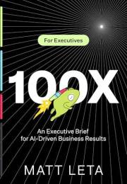 100x: An Executive Brief for AI-Driven Business Results