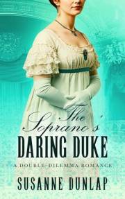 The Soprano's Daring Duke: A Tale of Love, Deception, and the Power of a Woman’s Voice (Double-Dilemma Romance Book 2)