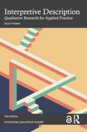Interpretive Description: Qualitative Research for Applied Practice (Developing Qualitative Inquiry)