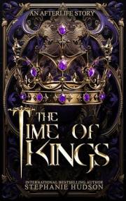 The Time Of Kings: A Dominic & Keira Duet Standalone Book 1 (An Afterlife Story)