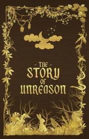The Story of Unreason The Story of Unreason