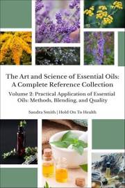 The Art and Science of Essential Oils: A Complete Reference Collection: Volume 2: Practical Applications of Essential Oils: M