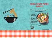 Asian Soups Made Simple: A Flavorful Journey Through the Most Delicious Chinese, Japanese, Thai, Korean, Malaysian, Indonesia