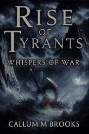 Rise of Tyrants Whispers of War: Dark Epic Fantasy