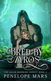 Bred by Zyros: An Alien Romance (The Solar Breeding Agency Book 2)