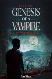Genesis of a Vampire: One Lost Soul Will Shape Human Destiny (The Immortal Conquest Series Book 1)