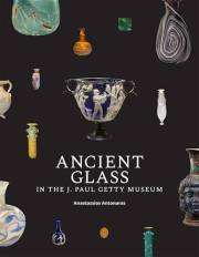 Ancient Glass in the J. Paul Getty Museum Ancient Glass in the J. Paul Getty Museum
