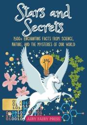 Stars and Secrets: 1500+ Enchanting Facts from Science, Nature, and the Mysteries of Our World (Books of Knowledge)