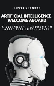 Artificial Intelligence: Welcome Aboard: A Beginner's Handbook to Artificial Intelligence (Detective Vikram Investigations &