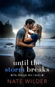 Until the Storm Breaks: A Small-Town, Grumpy Sunshine Romance (The Midnight Men Book 1)