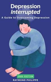 Depression Interrupted: A Guide to Overcoming Depression