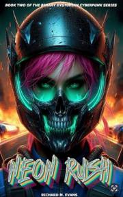 Neon Rush: Book Two of the BINARY dystopian cyberpunk series (<<<< BINARY >>>> 2)