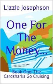 One For The Money...: Book One: The Cardsharks Go Cruising