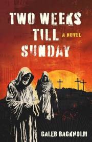 Two Weeks Till Sunday: The High-Stakes Drama and Message of Jesus’ Final Days.