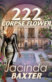 222 Corpse Flower: A Dark Soap Opera Thriller of Ruthless Ambition and Dangerous Desire