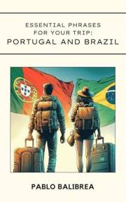 Essential Phrases for your Trip: Portugal and Brazil (Confessions of a Traveler)