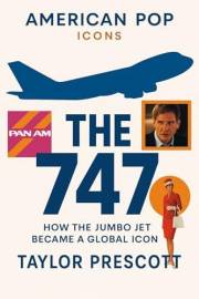 American Pop—Icons: The 747: How the Jumbo Jet Became a Global Icon American Pop—Icons: The 747: How the Jumbo Jet Became a Global Icon