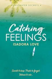 Catching Feelings: Sun, sand and a spicy workplace romance! Your favourite new beach read for 2026! (Saltwater Secrets Book 1
