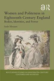 Women and Politeness in Eighteenth-Century England: Bodies, Identities, and Power (Routledge Studies in Eighteenth-Century Cu