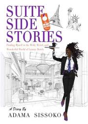 Suite Side Stories: Finding Myself in the Wild, Weird, and Wonderful World of Luxury Hotels