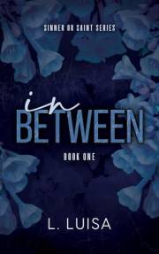 In Between: A Dark Romantic Suspense (Sinner or Saint Series Book 1)